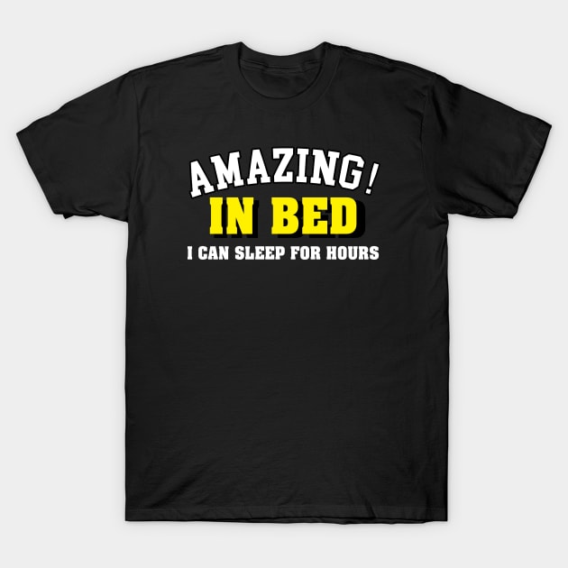AMAZING IN BED T-Shirt by TheCosmicTradingPost
